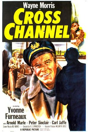 Cross Channel, Wayne Morris,Yvonne Furneaux,Arnold Marle,Patrick Allen,Carl Jaffe,Peter Sinclair,Charles Laurence,Michael Golden,June Ashley,Jack Lambert