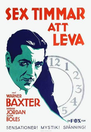 Six Hours to Live, Warner Baxter,Miriam Jordan,John Boles,George F. Marion Sr.,Beryl Mercer,Halliwell Hobbes,Irene Ware,Edwin Maxwell,John Davidson,Edward McWade