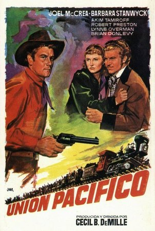 Union Pacific, Joel McCrea,Robert Preston,Brian Donlevy,Barbara Stanwyck,Akim Tamiroff,Lynne Overman,Robert Barrat,Anthony Quinn,Stanley Ridges,Henry Kolker