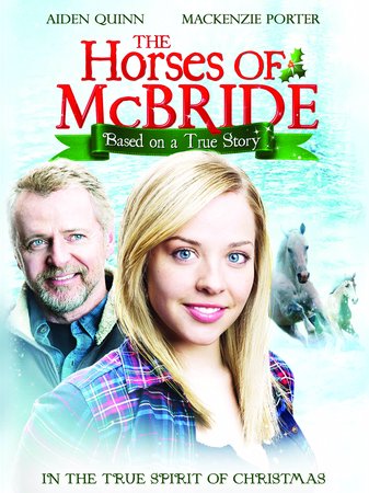 The Horses of McBride, Aidan Quinn,MacKenzie Porter,Eve Harlow,James D. Hopkin,Dakota House,Christopher Rosamond,Kari Matchett,Caroline Cave,Greyston Holt,Edward Ruttle