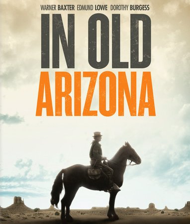 In Old Arizona, Warner Baxter,Edmund Lowe,Dorothy Burgess,J. Farrell MacDonald,Fred Warren,Henry Armetta,Frank Campeau,Tom Santschi,Pat Hartigan,Roy Stewart