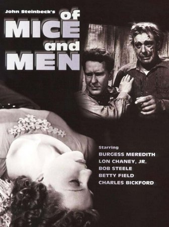 Of Mice and Men, Burgess Meredith, Betty Field, Lon Chaney Jr., Charles Bickford, Roman Bohnen, Bob Steele, Noah Beery Jr., Oscar O'Shea, Granville Bates, Leigh Whipper