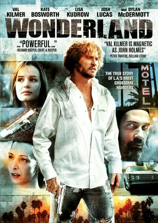 Wonderland, Val Kilmer,Lisa Kudrow,Kate Bosworth,Dylan McDermott,Josh Lucas,Franky G,Tim Blake Nelson,Carrie Fisher,Eric Bogosian,Ted Levine