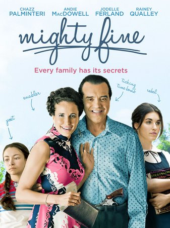 Mighty Fine, Chazz Palminteri,Andie MacDowell,Jodelle Ferland,Rainey Qualley,Paul Ben-Victor,Arthur Nascarella,Richard Kohnke,Kent Jude Bernard,Miles Doleac