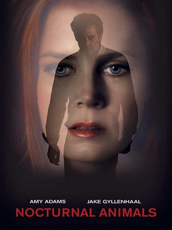 Nocturnal Animals, Amy Adams,Jake Gyllenhaal,Michael Shannon,Aaron Taylor-Johnson,Isla Fisher,Karl Glusman,Armie Hammer,Andrea Riseborough,Michael Sheen,Laura Linney