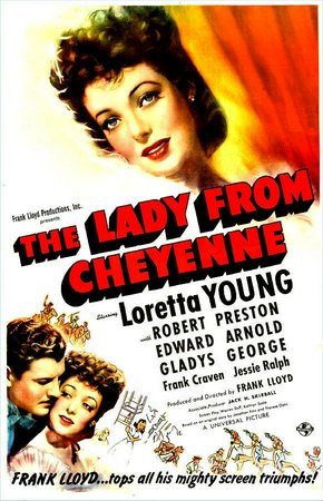 The Lady from Cheyenne, Loretta Young,Robert Preston,Edward Arnold,Gladys George,Frank Craven,Jessie Ralph,Stanley Fields,Willie Best,Samuel S. Hinds,Spencer Charters