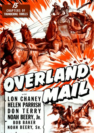 Overland Mail, Creighton Chaney,Bob Baker,Noah Beery Jr.,Noah Beery Sr.,Tom Chatterton,Harry Cording,Helen Parrish,Charles Stevens,Don Terry,Robert Barron