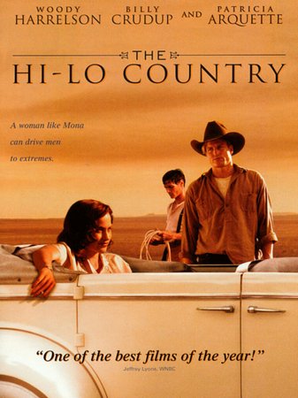 The Hi-Lo Country, Woody Harrelson,Billy Crudup,Patricia Arquette,Cole Hauser,Darren E. Burrows,James Gammon,Sam Elliott,John Diehl,Katy Jurado,Enrique Castillo