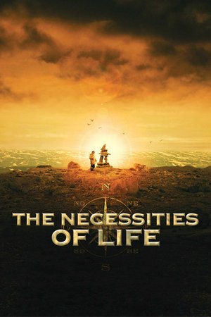 The Necessities of Life, Natar Ungalaaq,Eveline Gelinas,Paul-André Brasseur,Vincent Guillaume Otis,Antoine Bertrand,Denis Bernard,Guy Thauvette,Louise Marleau,Luc Proulx