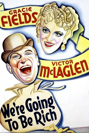 We're Going to Be Rich, Gracie Fields,Victor McLaglen,Brian Donlevy,Ted Smith,Coral Browne,Gus McNaughton,Charles Carson,Syd Crossley,Hal Gordon,Robert Nainby