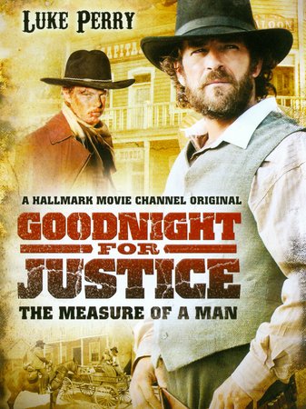 Goodnight for Justice: The Measure of a Man, Luke Perry,Eric Keenleyside,Stefanie von Pfetten,Teach Grant,Cameron Bright