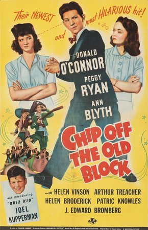 Chip off the Old Block, Donald O'Connor,Ann Blyth,Peggy Ryan,Arthur Treacher,Helen Vinson,Helen Broderick,Patric Knowles,J. Edward Bromberg,Ernest Truex,Minna Gombell