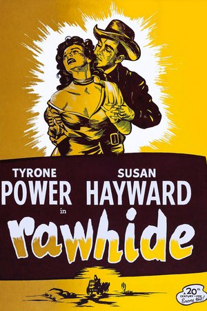 Rawhide, Tyrone Power,Susan Hayward,Hugh Marlowe,Dean Jagger,Edgar Buchanan,Jack Elam,George Tobias,Jeff Corey,James Millican,Louis Jean Heydt