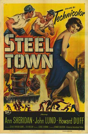 Steel Town, Ann Sheridan,John Lund,Howard Duff,William Harrigan,Eileen Crowe,Chick Chandler,James Best,Nancy Kulp,Elaine Riley,Tudor Owen