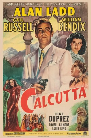 Kalkutta, Alan Ladd,William Bendix,Gail Russell,June Duprez,Lowell Gilmore,Edith King,Paul Singh,Gavin Muir,John Whitney,Benson Fong