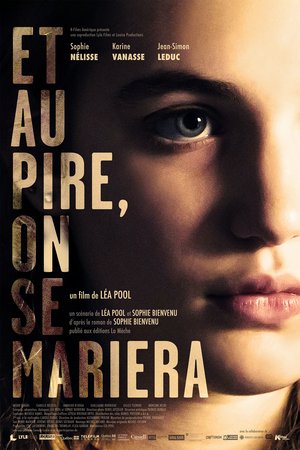 Et au pire, on se mariera, Isabelle Nélisse, Karine Vanasse, Sophie Nélisse, Alexandrine Agostini, Mohcine Besri, Brithany Bolduc, Sandrine Brodeur-Desrosiers, Jean-Simon Leduc