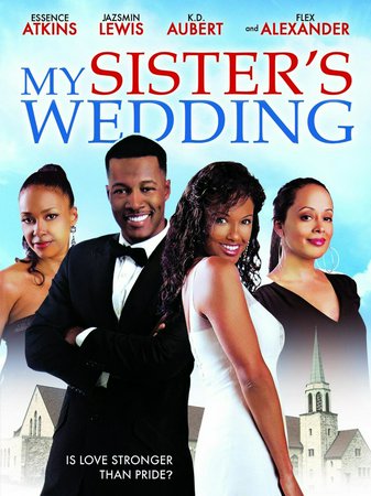 My Sister's Wedding, Flex Alexander,K.D. Aubert,Jazsmin Lewis,Essence Atkins,Brandon Fobbs,Del Hunter-White,Buddy Lewis,Rhonda Simmons,Vanessa Suarez,Salahudin Vance