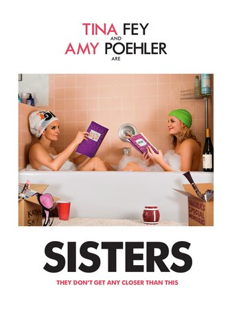 Sisters, Tina Fey,Amy Poehler,Maya Rudolph,Ike Barinholtz,John Leguizamo,James Brolin,Dianne Wiest,John Cena,Bobby Moynihan,Greta Lee
