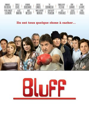 Bluff, Emmanuel Bilodeau,Isabelle Blais,Raymond Bouchard,Nicolas Canuel,Ève Duranceau,Simon Olivier Fecteau,Rémy Girard,David La Haye,Pierre-François Legendre,Alexis Martin