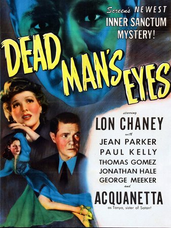 Dead Man's Eyes, Lon Chaney Jr.,Acquanetta,Jean Parker,Paul Kelly,Thomas Gomez,Jonathan Hale,Edward Fielding,George Meeker,Pierre Watkin,Eddie Dunn