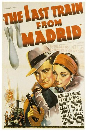 The Last Train from Madrid, Dorothy Lamour,Lew Ayres,Gilbert Roland,Lionel Atwill,Anthony Quinn,Karen Morley,Helen Mack,Olympe Bradna,Lee Bowman,Evelyn Brent