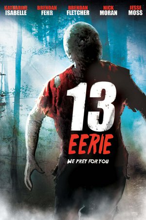 13 Eerie - We Prey for You, Brendan Fehr,Brendan Fletcher,Jesse Moss,Katharine Isabelle,Nick Moran,Michael Shanks,Michael Eisner