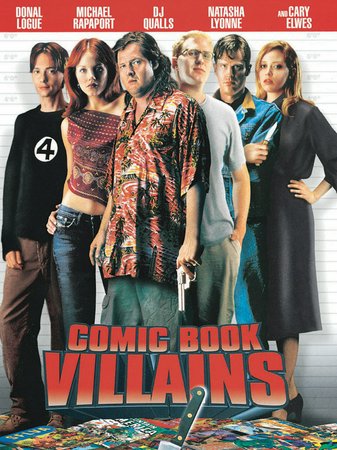 Comic Book Villains, DJ Qualls,Donal Logue,Michael Rapaport,Natasha Lyonne,Eileen Brennan,James Duval,Cary Elwes,Danny Masterson,Monet Mazur,Irene Montala