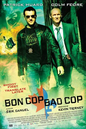 Good Cop Bad Cop, Patrick Huard,Colm Feore,Lucie Laurier,Sarah-Jeanne Labrosse,Sarain Boylan,Louis-José Houde,Patrice Bélanger,Sylvain Marcel,Hugolin Chevrette-Landesque,Pierre Lebeau