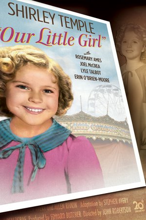 Our Little Girl, Shirley Temple,Joel McCrea,Rosemary Ames,Lyle Talbot,Erin O'Brien-Moore,Poodles Hanneford,Margaret Armstrong,Rita Owin,Leonard Carey,J. Farrell MacDonald