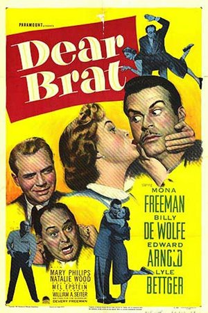 Dear Brat, Mona Freeman,Lyle Bettger,Edward Arnold,Billy De Wolfe,Mary Philips,Natalie Wood,William Reynolds,Frank Cady,Lillian Randolph,Irene Winston