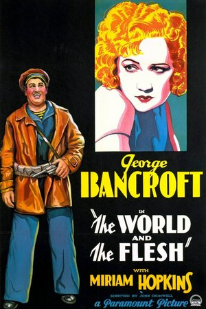 The World and the Flesh, George Bancroft,Miriam Hopkins,Oscar Apfel,Alan Mowbray,George E. Stone,Emmett Corrigan,Mitchell Lewis,Harry Cording,Max Wagner,Reginald Barlow