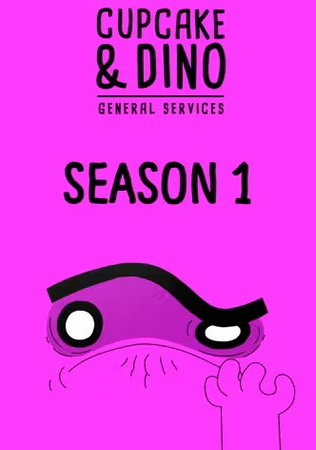 Cupcake & Dino: General Services (Tv Series S1 Eps 1-52), Justin Collette, Mark Little, Kyle Dooley