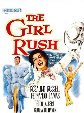 The Girl Rush, Rosalind Russell,Eddie Albert,Fernando Lamas,Gloria DeHaven,Marion Lorne,James Gleason,Robert Fortier,Shelley Fabares,Matt Mattox,Don Chrichton