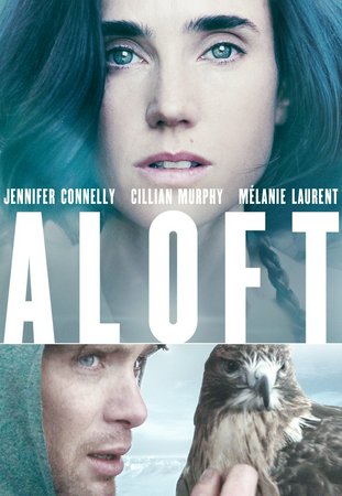 Aloft, Jennifer Connelly,Cillian Murphy,Mélanie Laurent,William Shimell,Zen McGrath,Winta McGrath,Nancy Drake,Oona Chaplin