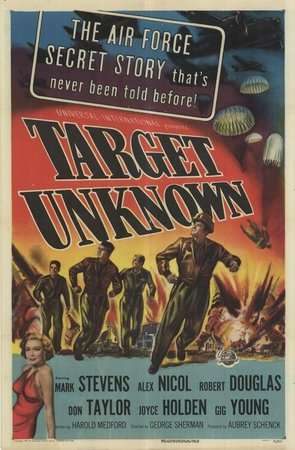 Target Unknown, Mark Stevens,Gig Young,Alex Nicol,Don Taylor,Robert Douglas,Joyce Holden,Suzanne Dalbert,Malú Gatica,James Best,Richard Carlyle