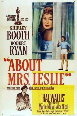 About Mrs. Leslie, Shirley Booth,Robert Ryan,Marjie Millar,Alex Nicol,Sammy White,James Bell,Virginia Brissac,Eilene Janssen,Philip Ober,Ellen Corby