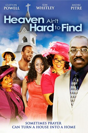 Heaven Ain't Hard to Find, Andre Pitre,Clifton Powell,Dylan Mooney,Kym Whitley,Tasha Taylor,Jozella Reed,Reed R. McCants,Samantha McSwain